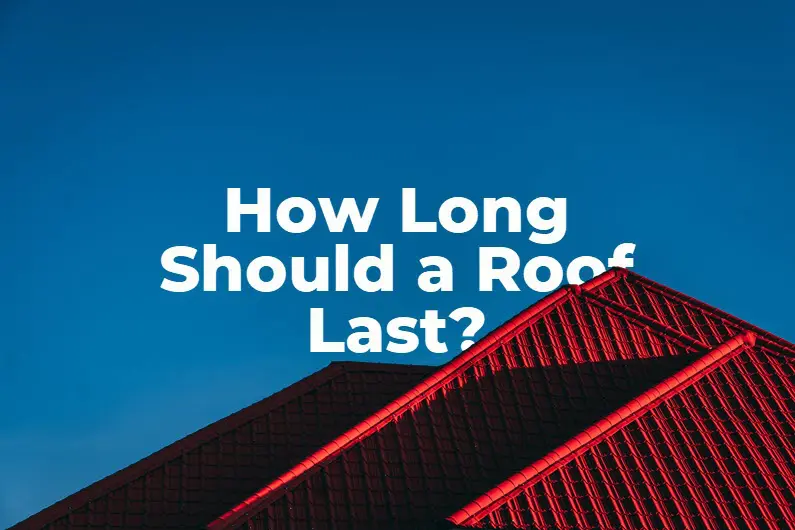How Long Should a Roof Last