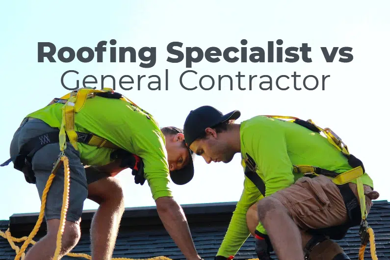 Roofing-Specialist vs General Contractor