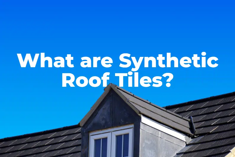 What are Synthetic Roof Tiles
