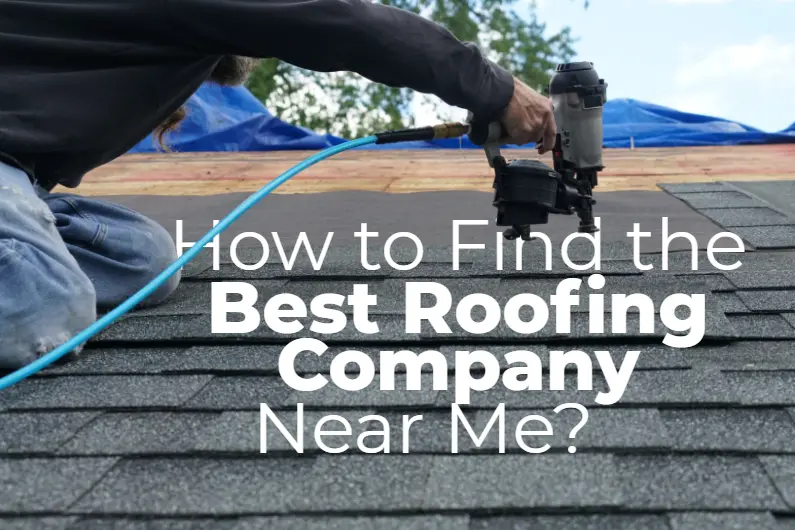 Finding the Best Roofing Company Near Me